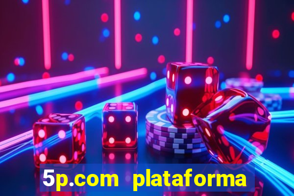 5p.com plataforma de jogos